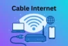 Cable Internet:Key features,Benefits and Tips for Fast Speeds - Post Thumbnail
