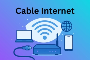 Cable Internet:Key features,Benefits and Tips for Fast Speeds