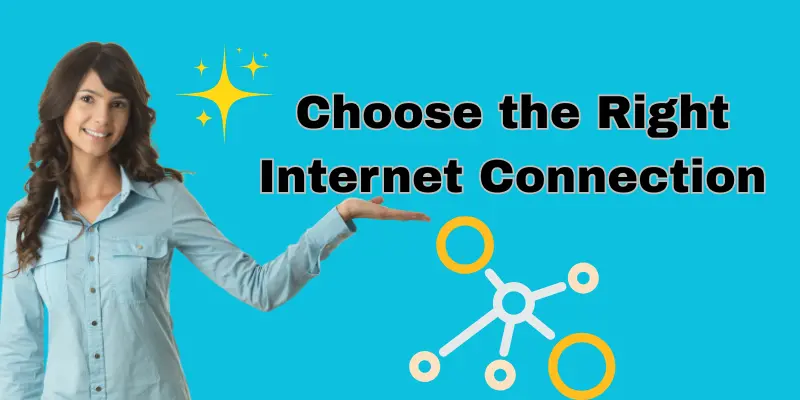 Choose the Right Internet Connection