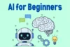 AI for Beginners: Simple Guide to Understand Artificial Intelligence - Post Thumbnail