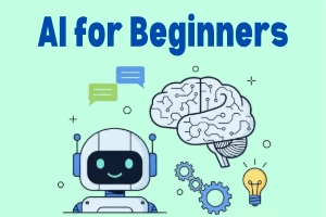 AI for Beginners: Simple Guide to Understand Artificial Intelligence