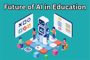 Future of AI in Education: Transforming Learning for Students