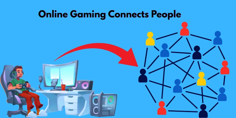 Online Gaming Connects People