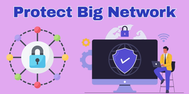 Protect Big Network